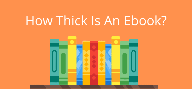 How Thick Is An Ebook and How Many Pages