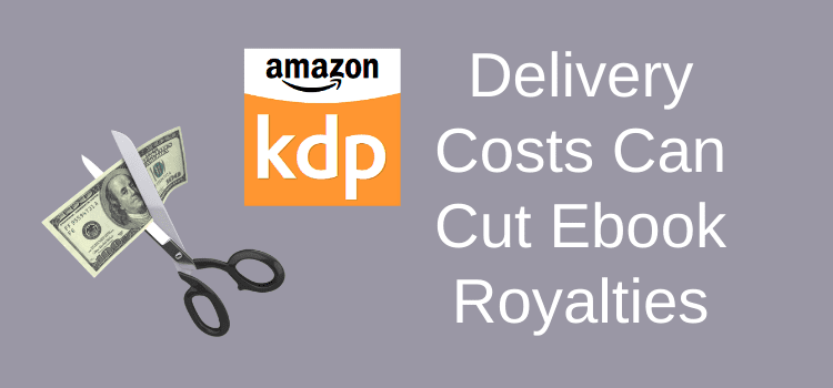 KDP Delivery Costs Can Cut Ebook Royalties